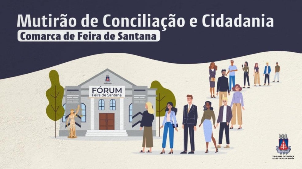 Mutirão Conciliando Cidadania será realizado de 21 a 25 de julho em Feira de Santana com serviços gratuitos