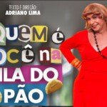 Últimas apresentações de "Quem é Você na Fila do Pão?" acontecem nos dias 22 e 23 de novembro em Feira de Santana